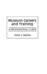 Museum Careers and Training: A Professional Guide