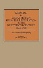 Medicine in Great Britain from the Restoration to the Nineteenth Century, 1660-1800: An Annotated Bibliography