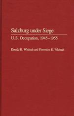 Salzburg Under Siege: U.S. Occupation, 1945-1955