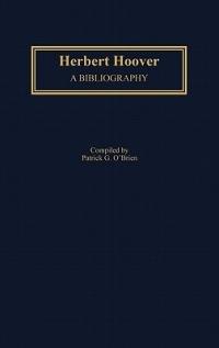 Herbert Hoover: A Bibliography - Patrick Obrien - cover