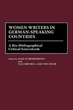 Women Writers in German-Speaking Countries: A Bio-Bibliographical Critical Sourcebook