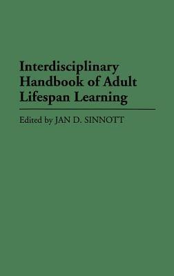Interdisciplinary Handbook of Adult Lifespan Learning - Jan D. Sinnott - cover