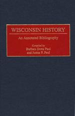 Wisconsin History: An Annotated Bibliography