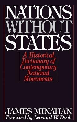 Nations without States: A Historical Dictionary of Contemporary National Movements - James B. Minahan - cover