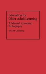 Education for Older Adult Learning: A Selected, Annotated Bibliography