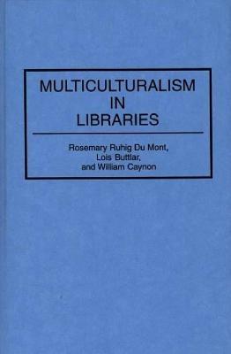 Multiculturalism in Libraries - Lois J. Buttlar,William A. Caynon,Rosemary R. Dumont - cover