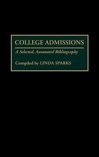 College Admissions: A Selected Annotated Bibliography - Linda Sparks - cover