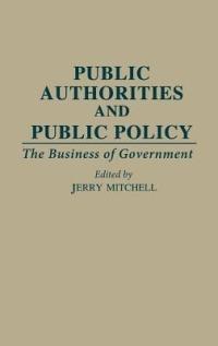 Public Authorities and Public Policy: The Business of Government - cover
