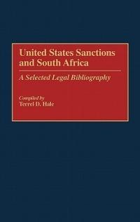 United States Sanctions and South Africa: A Selected Legal Bibliography - Terrel D. Hale - cover