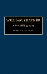 William Shatner: A Bio-Bibliography