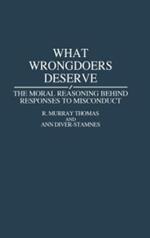 What Wrongdoers Deserve: The Moral Reasoning Behind Responses to Misconduct