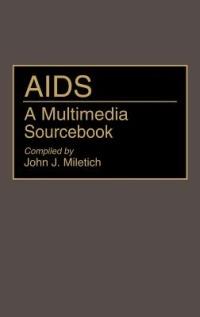 AIDS: A Multimedia Sourcebook - John J. Miletich - cover