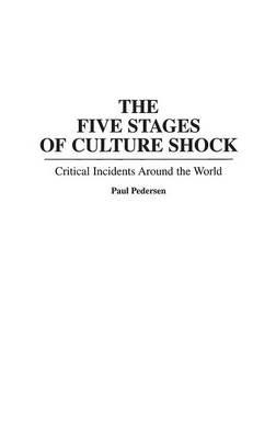 The Five Stages of Culture Shock: Critical Incidents Around the World - Paul Pedersen - cover
