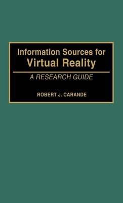 Information Sources for Virtual Reality: A Research Guide - Robert Carande - cover