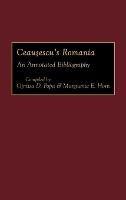 Ceausescu's Romania: An Annotated Bibliography