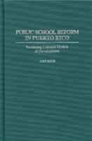 Public School Reform in Puerto Rico: Sustaining Colonial Models of Development