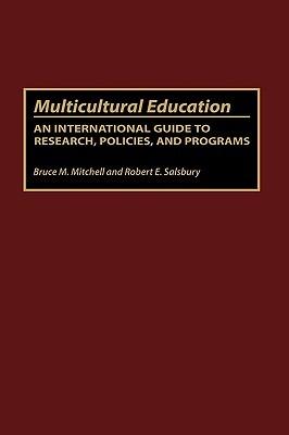 Multicultural Education: An International Guide to Research, Policies, and Programs - Bruce Mitchell,Robert E. Salsbury - cover