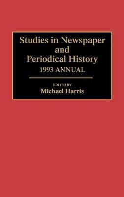 Studies in Newspaper and Periodical History, 1993 Annual - Michael Harris - cover