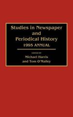 Studies in Newspaper and Periodical History: 1995 Annual