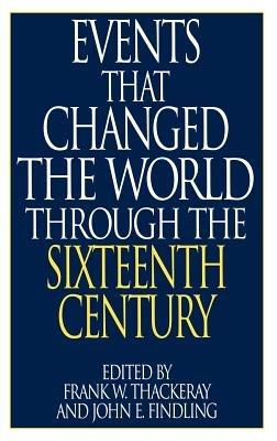 Events That Changed the World Through the Sixteenth Century - cover