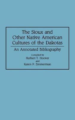 The Sioux and Other Native American Cultures of the Dakotas: An Annotated Bibliography - cover