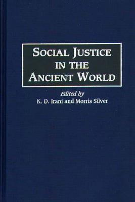 Social Justice in the Ancient World - K D Irani,Morris Silver - cover