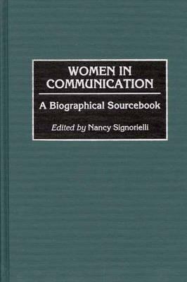 Women in Communication: A Biographical Sourcebook - Nancy Signorielli - cover