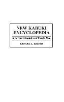 New Kabuki Encyclopedia: A Revised Adaptation of UKabuki Jiten