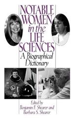 Notable Women in the Life Sciences: A Biographical Dictionary