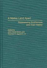 A Mythic Land Apart: Reassessing Southerners and Their History