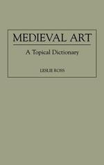 Medieval Art: A Topical Dictionary