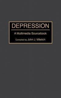 Depression: A Multimedia Sourcebook - John J. Miletich - cover