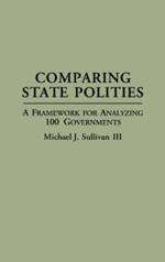 Comparing State Polities: A Framework for Analyzing 100 Governments