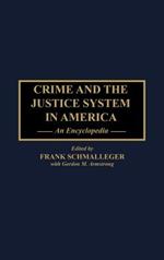 Crime and the Justice System in America: An Encyclopedia