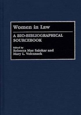 Women in Law: A Bio-Bibliographical Sourcebook - Rebecca M. Salokar,Mary Volcansek - cover