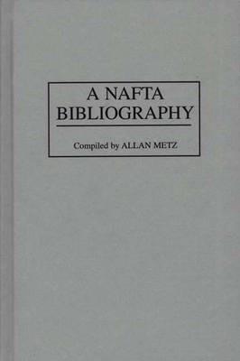 A NAFTA Bibliography - Allan Metz - cover