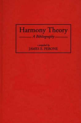 Harmony Theory: A Bibliography - James E. Perone - cover