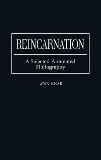 Reincarnation: A Selected Annotated Bibliography - Lynn Kear - cover