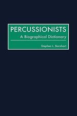 Percussionists: A Biographical Dictionary