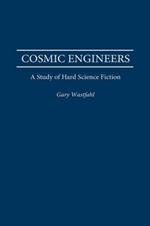 Cosmic Engineers: A Study of Hard Science Fiction