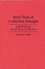 Brief Tests of Collection Strength: A Methodology for All Types of Libraries