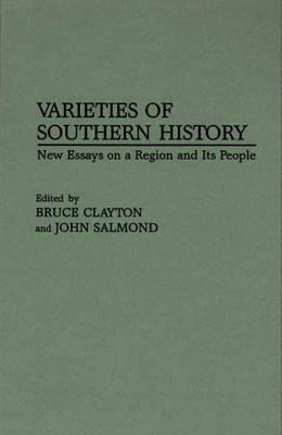Varieties of Southern History: New Essays on a Region and Its People - Bruce L. Clayton,John A. Salmond - cover