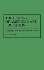 The History of American Art Education: Learning About Art in American Schools