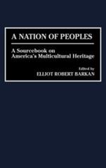 A Nation of Peoples: A Sourcebook on America's Multicultural Heritage