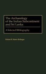 The Archaeology of the Indian Subcontinent and Sri Lanka: A Selected Bibliography