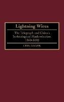 Lightning Wires: The Telegraph and China's Technological Modernization, 1860-1890
