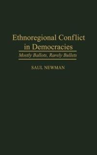Ethnoregional Conflict in Democracies: Mostly Ballots, Rarely Bullets - Saul Newman - cover