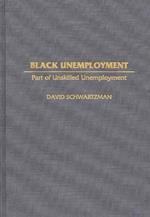 Black Unemployment: Part of Unskilled Unemployment