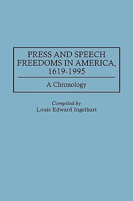 Press and Speech Freedoms in America, 1619-1995: A Chronology - Louis E. Ingelhart - cover