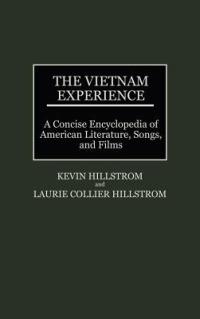 The Vietnam Experience: A Concise Encyclopedia of American Literature, Songs, and Films - Kevin Hillstrom,Laurie Collier Hillstrom - cover